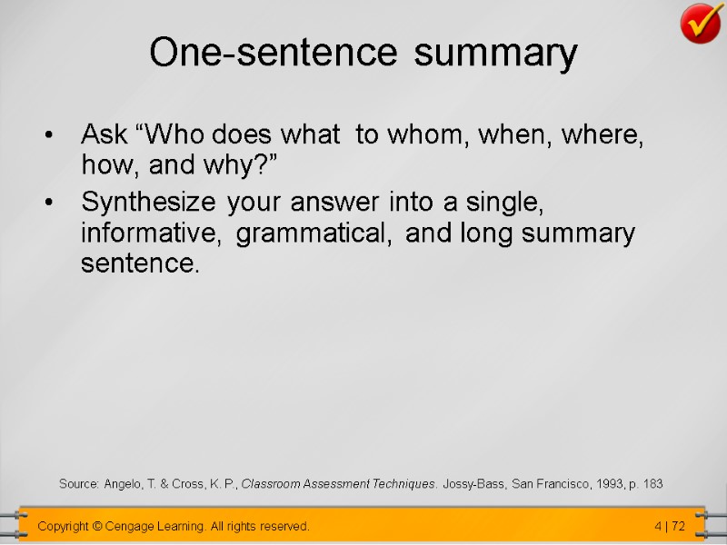 One-sentence summary Ask “Who does what  to whom, when, where, how, and why?”